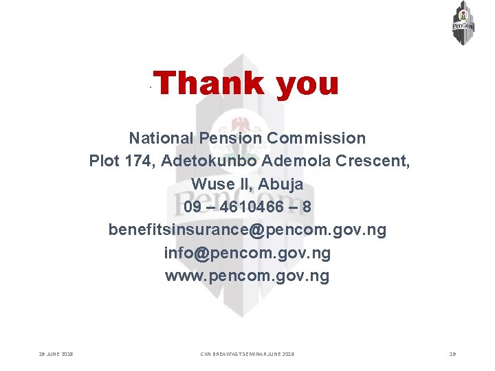 ` Thank you National Pension Commission Plot 174, Adetokunbo Ademola Crescent, Wuse II, Abuja