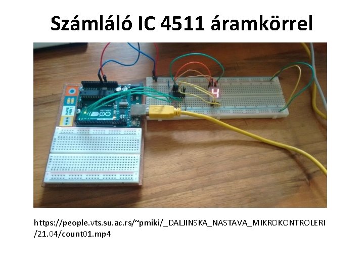 Számláló IC 4511 áramkörrel https: //people. vts. su. ac. rs/~pmiki/_DALJINSKA_NASTAVA_MIKROKONTROLERI /21. 04/count 01. mp