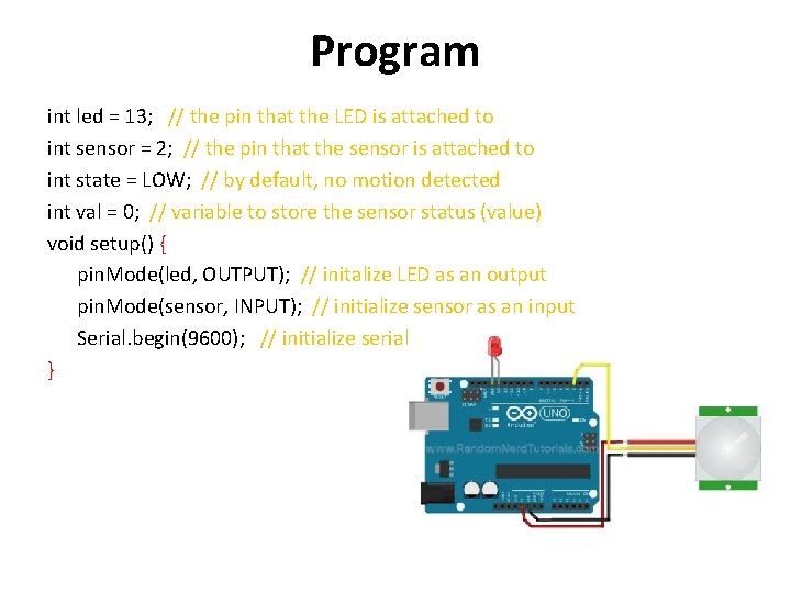Program int led = 13; // the pin that the LED is attached to