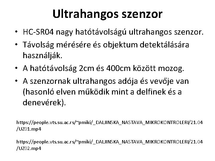 Ultrahangos szenzor • HC-SR 04 nagy hatótávolságú ultrahangos szenzor. • Távolság mérésére és objektum