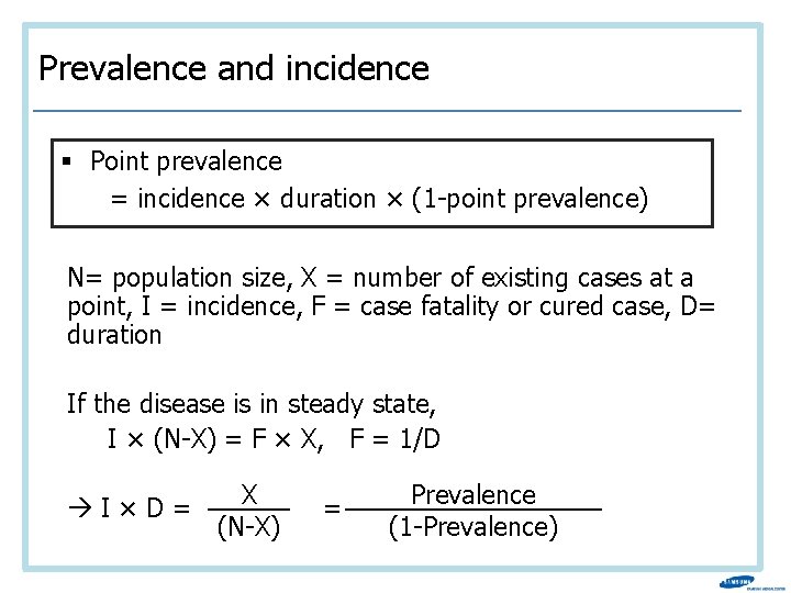 Prevalence and incidence § Point prevalence = incidence × duration × (1 -point prevalence)