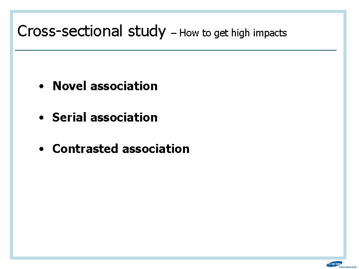 Cross-sectional study – How to get high impacts • Novel association • Serial association
