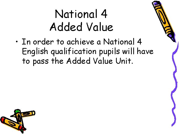 National 4 Added Value • In order to achieve a National 4 English qualification