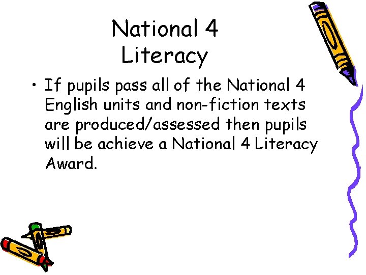 National 4 Literacy • If pupils pass all of the National 4 English units