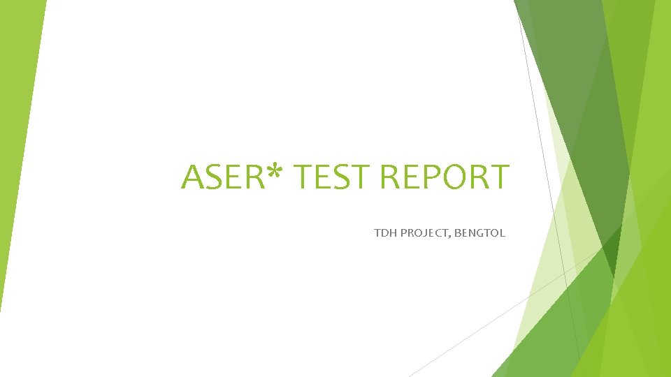 ASER* TEST REPORT TDH PROJECT, BENGTOL 