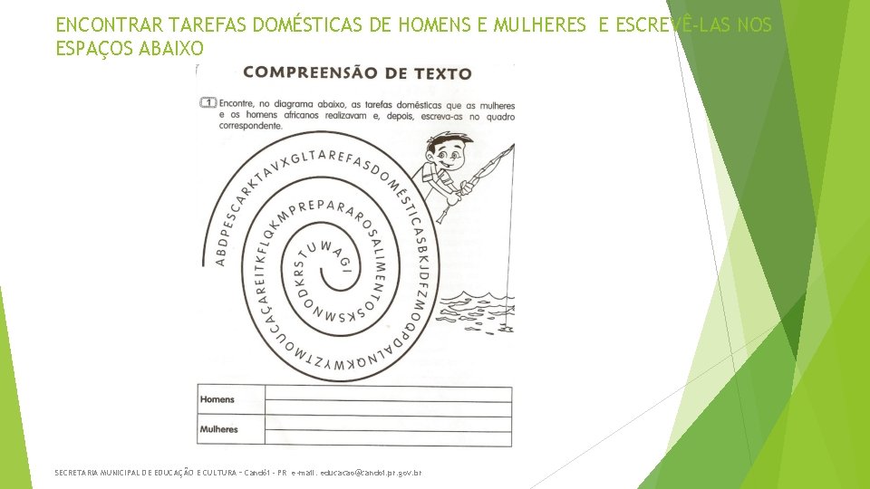 ENCONTRAR TAREFAS DOMÉSTICAS DE HOMENS E MULHERES E ESCREVÊ-LAS NOS ESPAÇOS ABAIXO SECRETARIA MUNICIPAL