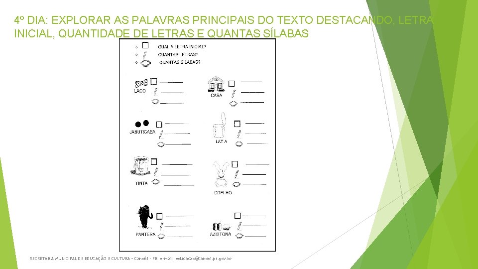 4º DIA: EXPLORAR AS PALAVRAS PRINCIPAIS DO TEXTO DESTACANDO, LETRA INICIAL, QUANTIDADE DE LETRAS