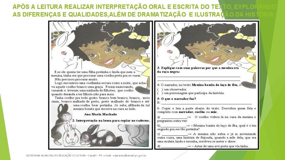 APÓS A LEITURA REALIZAR INTERPRETAÇÃO ORAL E ESCRITA DO TEXTO, EXPLORANDO AS DIFERENÇAS E