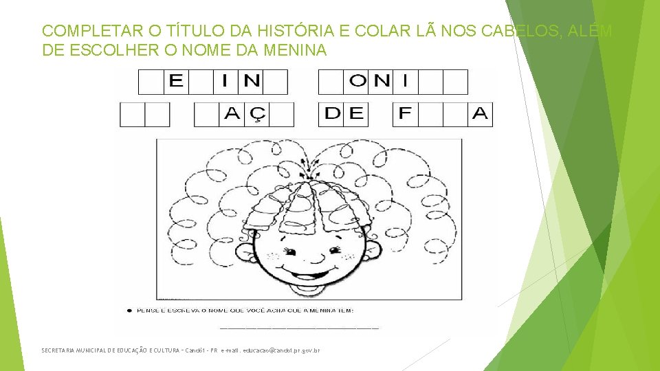 COMPLETAR O TÍTULO DA HISTÓRIA E COLAR LÃ NOS CABELOS, ALÉM DE ESCOLHER O