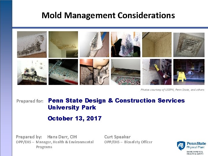 Mold Management Considerations Photos courtesy of USEPA, Penn State, and others Prepared for: Penn