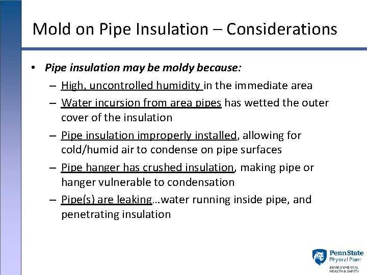 Mold on Pipe Insulation – Considerations • Pipe insulation may be moldy because: –