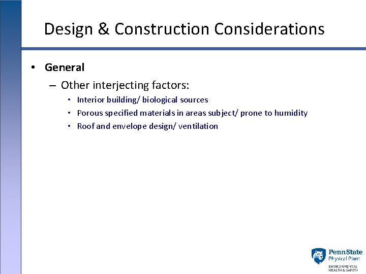 Design & Construction Considerations • General – Other interjecting factors: • Interior building/ biological