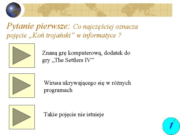 Pytanie pierwsze: Co najczęściej oznacza pojęcie „Koń trojański” w informatyce ? Znaną grę komputerową,