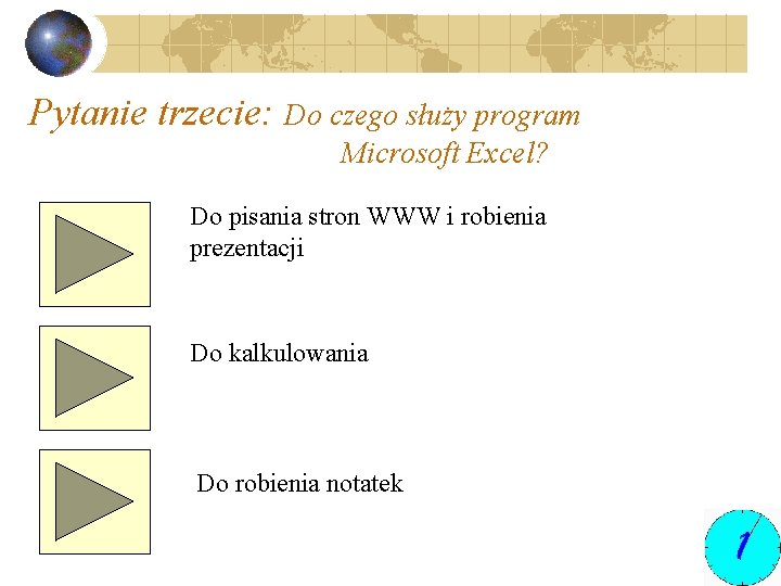 Pytanie trzecie: Do czego służy program Microsoft Excel? Do pisania stron WWW i robienia