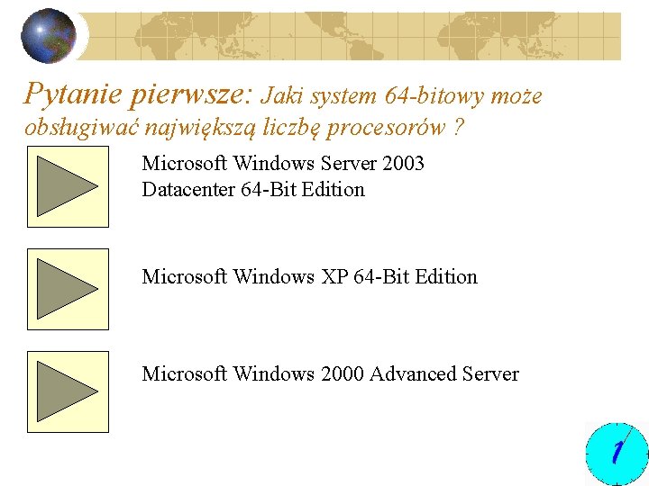 Pytanie pierwsze: Jaki system 64 -bitowy może obsługiwać największą liczbę procesorów ? Microsoft Windows