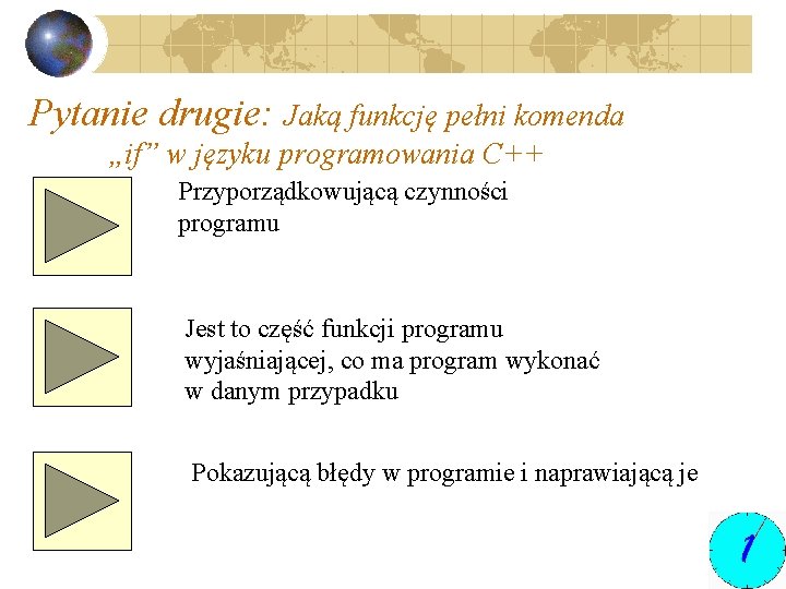 Pytanie drugie: Jaką funkcję pełni komenda „if” w języku programowania C++ Przyporządkowującą czynności programu