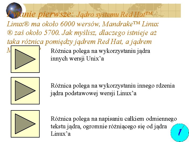 Pytanie pierwsze: Jądro systemu Red Hat™ Linux® ma około 6000 wersów, Mandrake™ Linux ®