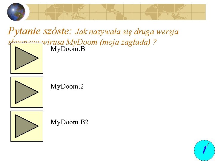 Pytanie szóste: Jak nazywała się druga wersja sławnego wirusa My. Doom (moja zagłada) ?