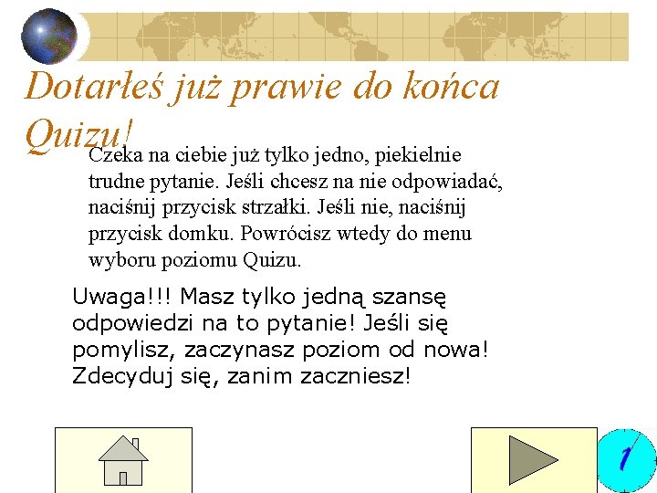 Dotarłeś już prawie do końca Quizu! Czeka na ciebie już tylko jedno, piekielnie trudne