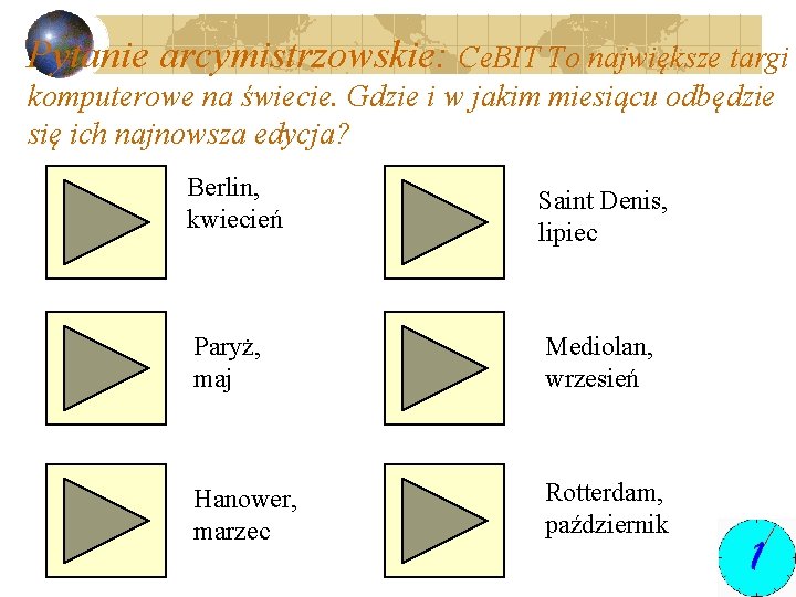 Pytanie arcymistrzowskie: Ce. BIT To największe targi komputerowe na świecie. Gdzie i w jakim