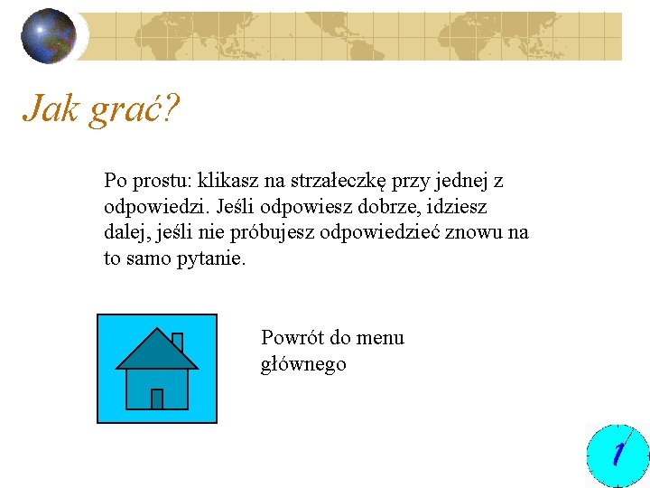 Jak grać? Po prostu: klikasz na strzałeczkę przy jednej z odpowiedzi. Jeśli odpowiesz dobrze,