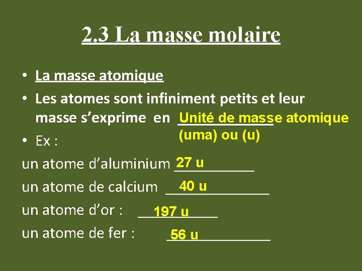 2. 3 La masse molaire • La masse atomique • Les atomes sont infiniment
