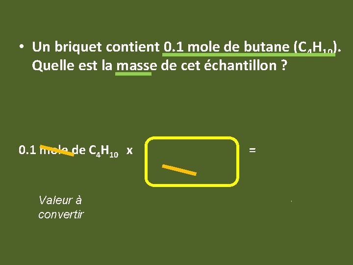  • Un briquet contient 0. 1 mole de butane (C 4 H 10).