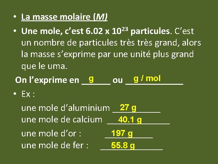  • La masse molaire (M) • Une mole, c’est 6. 02 x 1023