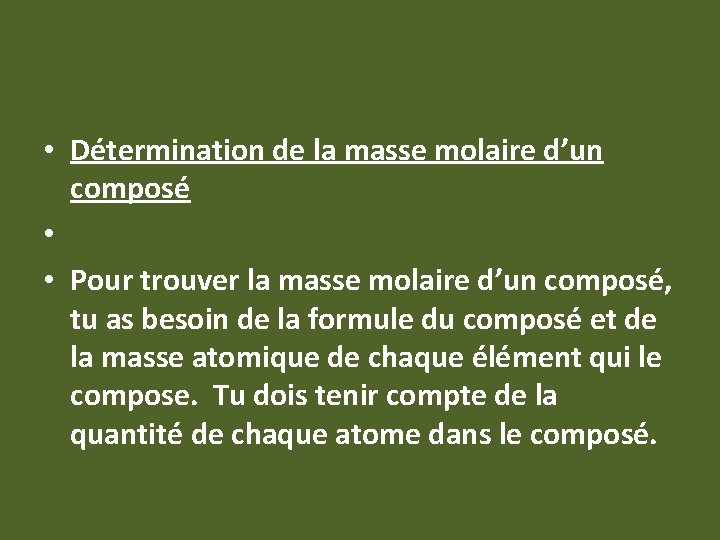  • Détermination de la masse molaire d’un composé • • Pour trouver la