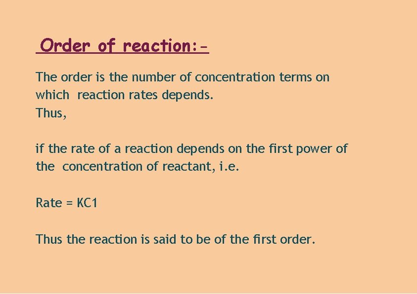 Order of reaction: The order is the number of concentration terms on which reaction