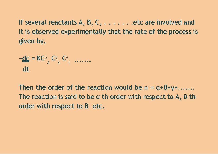If several reactants A, B, C, . . . . etc are involved and