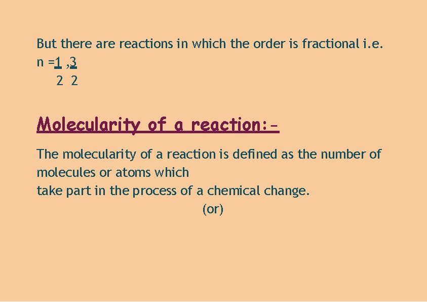 But there are reactions in which the order is fractional i. e. n =1