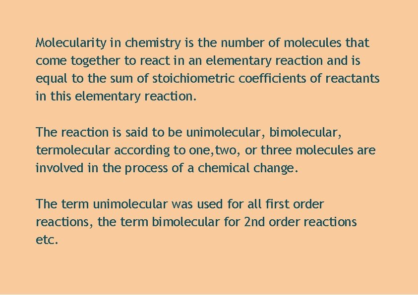 Molecularity in chemistry is the number of molecules that come together to react in