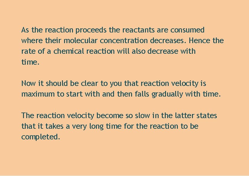 As the reaction proceeds the reactants are consumed where their molecular concentration decreases. Hence
