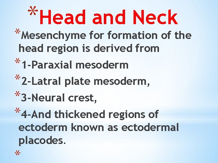 *Head and Neck *Mesenchyme formation of the head region is derived from *1 -Paraxial