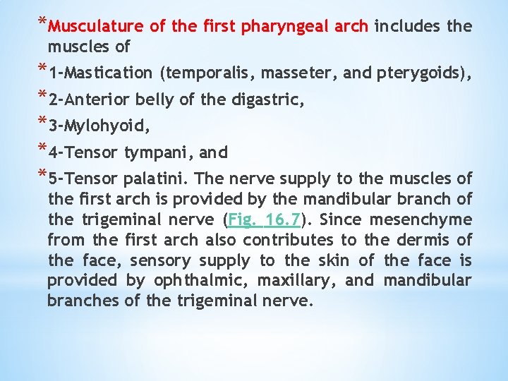 *Musculature of the first pharyngeal arch includes the muscles of *1 -Mastication (temporalis, masseter,