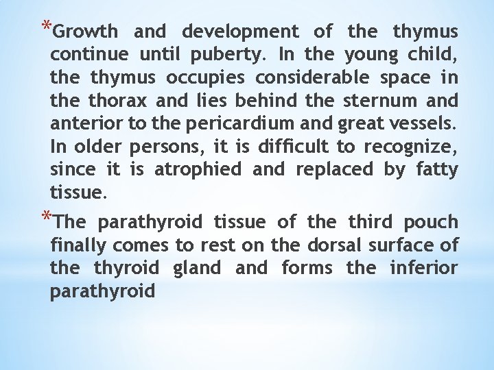 *Growth and development of the thymus continue until puberty. In the young child, the