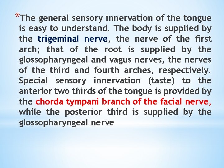 *The general sensory innervation of the tongue is easy to understand. The body is