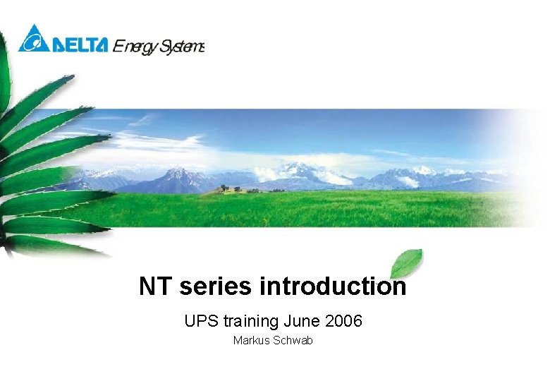 NT series introduction UPS training June 2006 Markus Schwab 