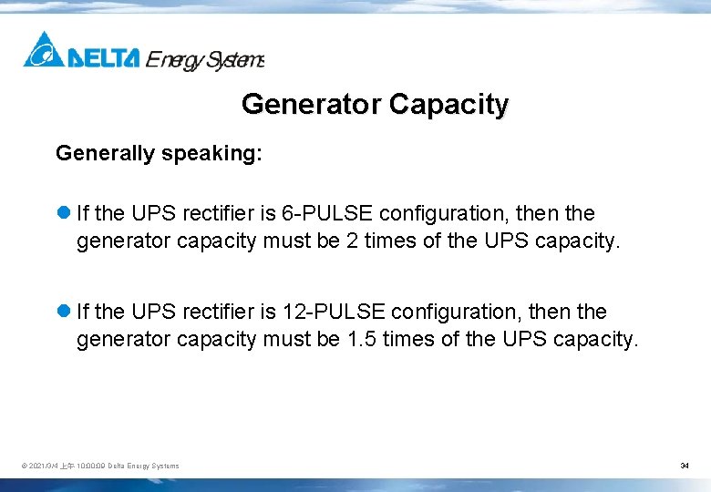 Generator Capacity Generally speaking: l If the UPS rectifier is 6 -PULSE configuration, then