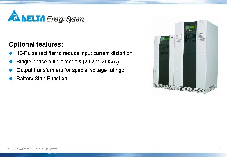 Optional features: l 12 -Pulse rectifier to reduce input current distortion l Single phase