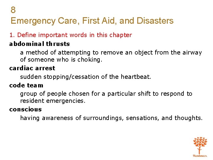 8 Emergency Care, First Aid, and Disasters 1. Define important words in this chapter
