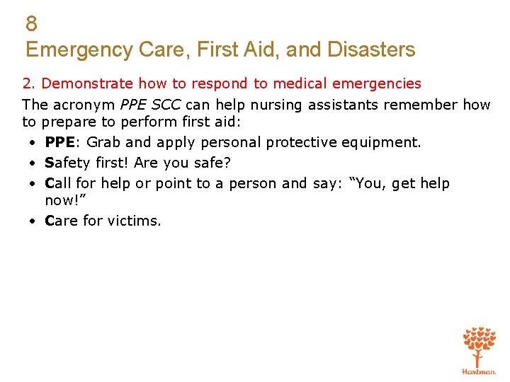 8 Emergency Care, First Aid, and Disasters 2. Demonstrate how to respond to medical