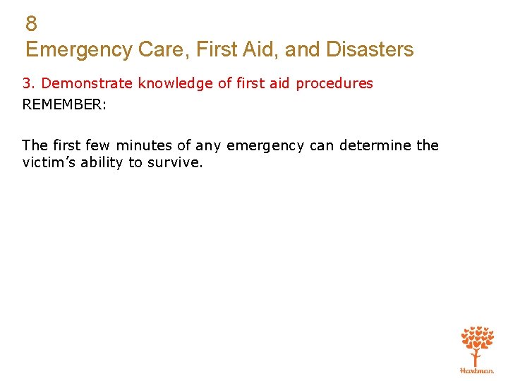 8 Emergency Care, First Aid, and Disasters 3. Demonstrate knowledge of first aid procedures