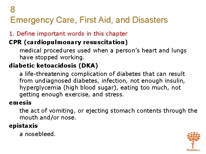 8 Emergency Care, First Aid, and Disasters 1. Define important words in this chapter