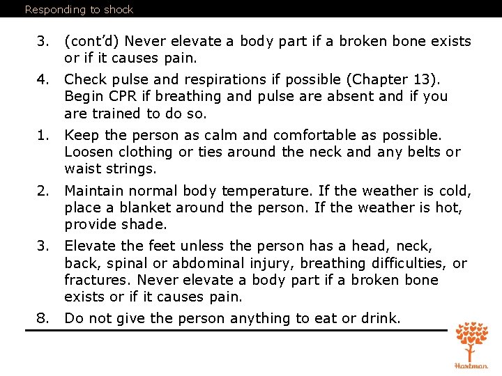 Responding to shock 3. (cont’d) Never elevate a body part if a broken bone