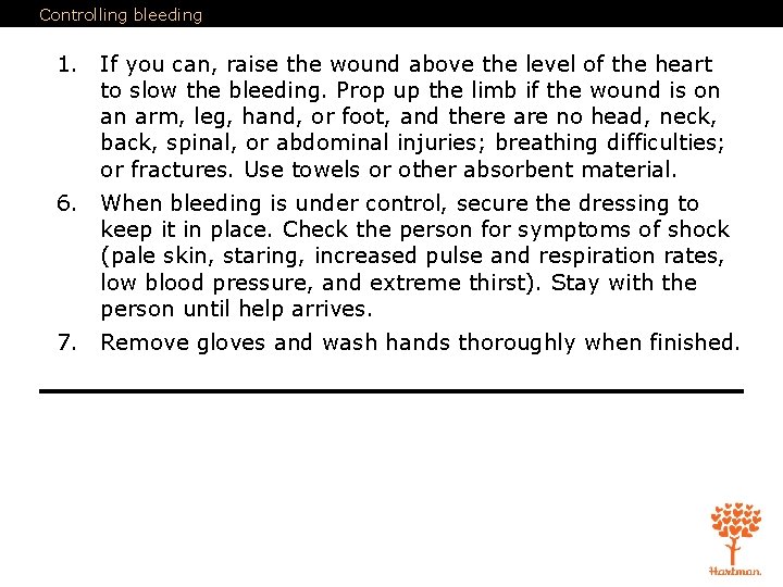 Controlling bleeding 1. If you can, raise the wound above the level of the
