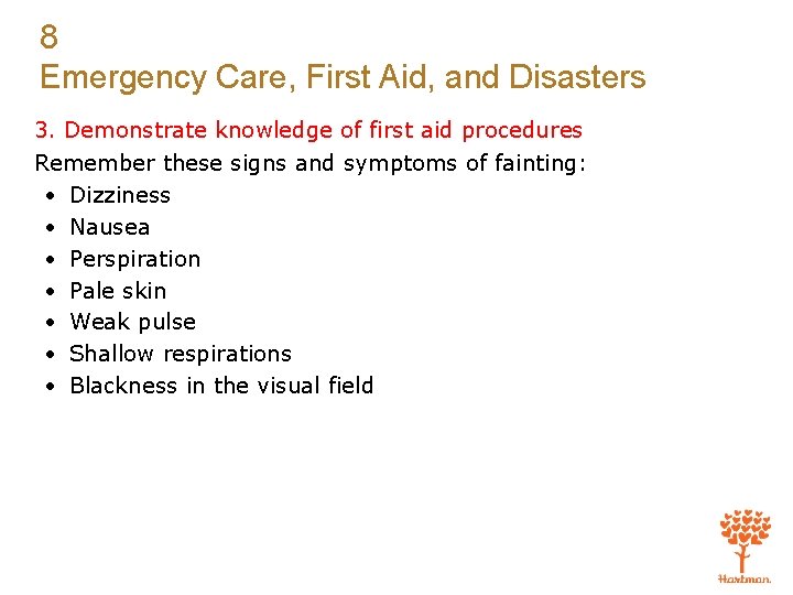 8 Emergency Care, First Aid, and Disasters 3. Demonstrate knowledge of first aid procedures
