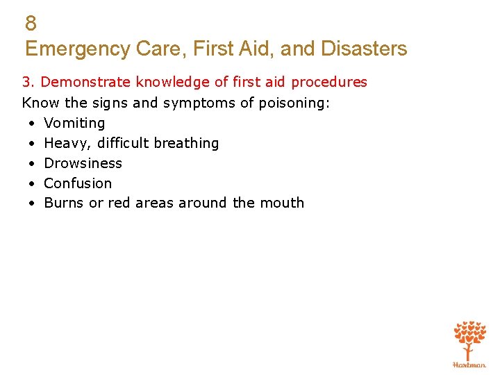 8 Emergency Care, First Aid, and Disasters 3. Demonstrate knowledge of first aid procedures