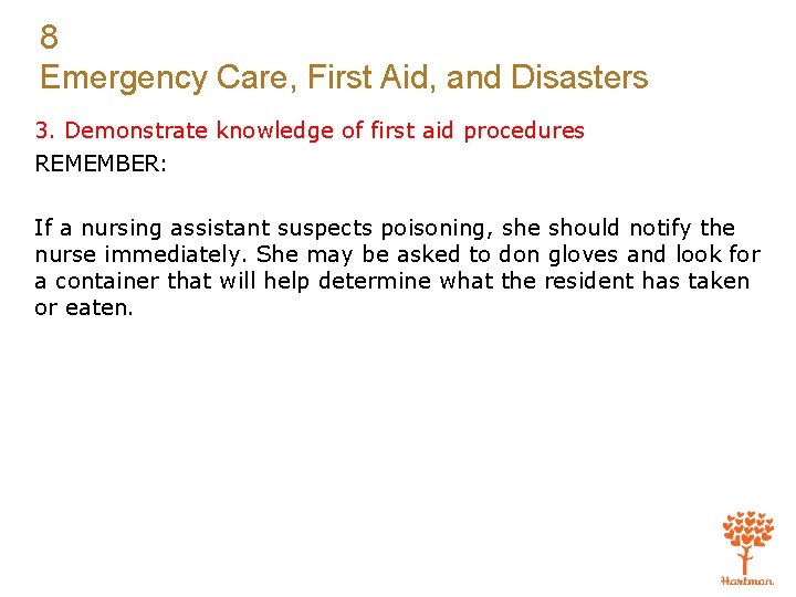 8 Emergency Care, First Aid, and Disasters 3. Demonstrate knowledge of first aid procedures